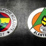 Fenerbahçe – Aytemiz Alanyaspor